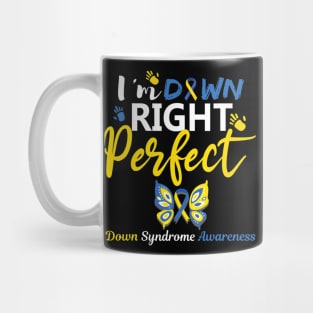 Im Down Right Perfect Down Syndrome Awareness Day Mug